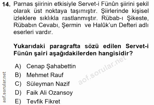 14. soru: Parnas şiirinin etkisiyle Servet-i Fünün şiirini şekil olarak üst noktaya taşımıştır. Şıirlerinde kişisel izleklere s…