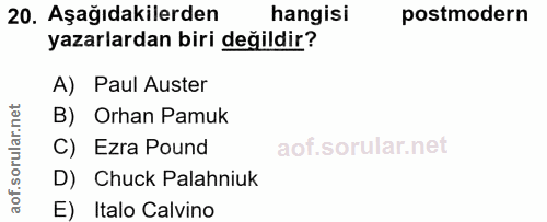 20. soru: Aşağıdakilerden hangisi postmodern yazarlardan biri değildir? A) Paul Auster B) Orhan Pamuk C) Ezra Pound D) Chuck Pa…