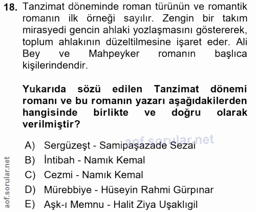 18. soru: Tanzimat döneminde roman türünün ve romantik romanın ilk örneği sayılır. Zengin bir takım mirasyedi gencin ahlaki yoz…