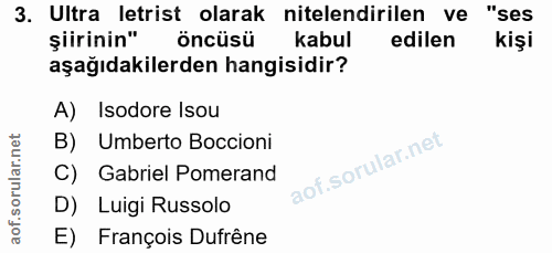 3. soru: Ultra letrist olarak nitelendirilen ve "ses şiirinin" öncüsü kabul edilen kişi aşağıdakilerden hangisidir? A) Isodore…