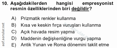 10. soru: Aşağıdakilerden hangisi empresyonist resmin özelliklerinden biri değildir? A) Prizmatik renkler kullanma B) Kısa ve k…