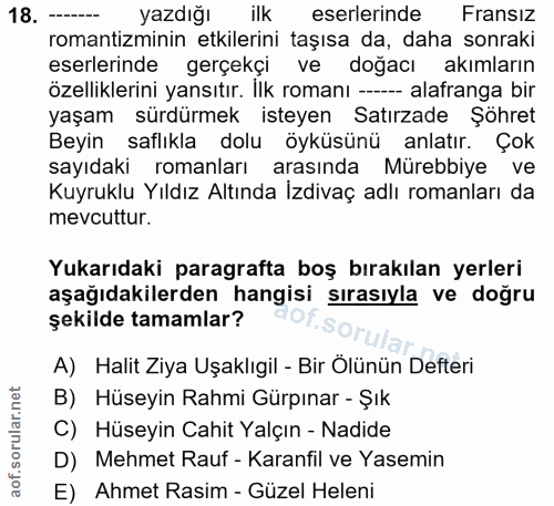 18. soru: - yazdığı ilk eserlerinde Fransız romantizminin etkilerini taşısa da, daha sonraki eserlerinde gerçekçi ve doğacı akı…