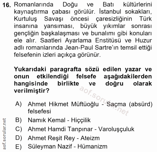 16. soru: Romanlarında Doğu ve Batı kültürlerini kaynaştırma çabası görülür. İstanbul sokakları, Kurtuluş Savaşı öncesi çaresiz…