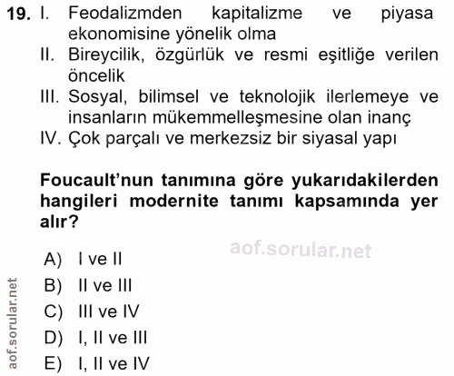 19. soru: I. Feodalizmden kapitalizme ve piyasa ekonomisine yönelik olma II. Bireycilik, özgürlük ve resmi eşitliğe verilen önc…
