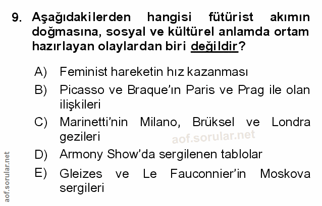 9. soru: Aşağıdakilerden hangisi futürist akimın doğmasına, sosyal ve kültürel anlamda ortam hazırlayan olaylardan biri değild…
