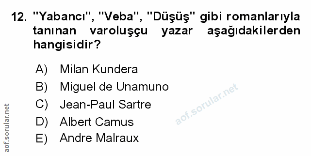 12. soru: "Yabancı", "Veba", "Düşüş" gibi romanlarıyla tanınan varoluşçu yazar aşağıdakilerden hangisidir? A) Milan Kundera B)…