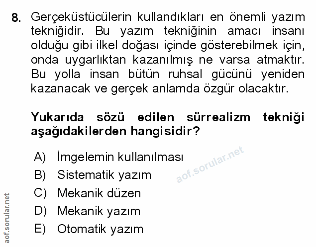 8. soru: Gerçeküstücülerin kullandıkları en önemli yazım tekniğidir. Bu yazım tekniğinin amacı insanı olduğu gibi ilkel doğası…