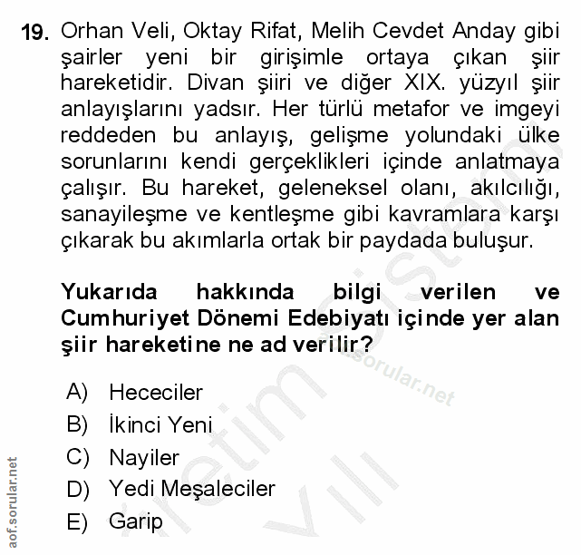 19. soru: Orhan Veli, Oktay Rifat, Melih Cevdet Anday gibi şairler yeni bir girişimle ortaya çıkan şiir hareketidir. Divan şiir…