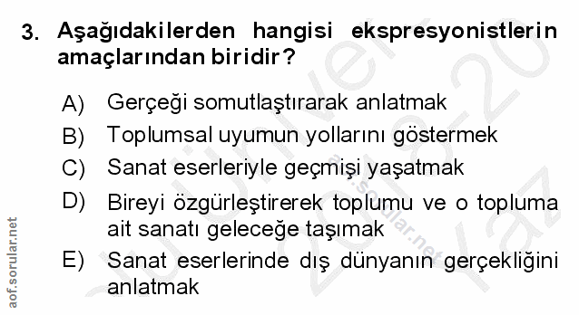 3. soru: Aşağıdakilerden hangisi ekspresyonistlerin amaçlarından biridir? A) Gerçeği somutlaştırarak anlatmak B) Toplumsal uyu…