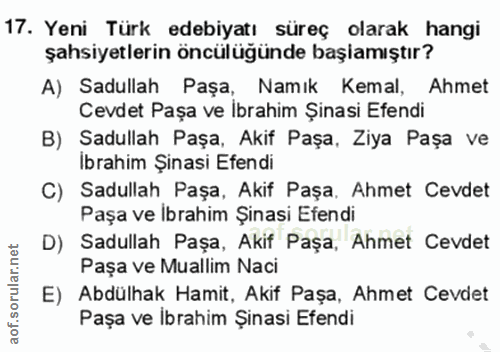 17. soru: Yeni Türk edebiyatı süreç olarak hangi şahsiyetlerin öncülüğünde başiamıştır? A) Sadullah Paşa, Namık Kemal, Ahmet Ce…