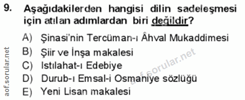 9. soru: Aşağıdakilerden hangisi dilin sadeleşmesi için atılan adımlardan biri değildir? A) Şinasi'nin Tercüman-i Âhval Mukadd…