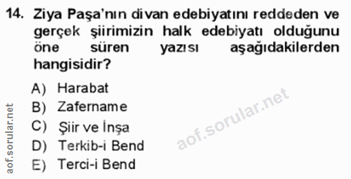14. soru: Ziya Paşa'nın divan edebiyatını reddeden ve gerçek şiirimizin halk edebiyatı olduğunu one süren yazısı aşağıdakilerde…