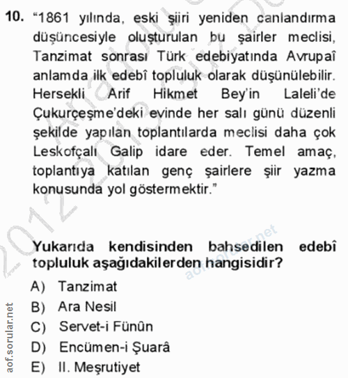 10. soru: "1861 yılında, eski şiiri yeniden canlandırma düşüncesiyle oluşturulan bu şairler meclisi, Tanzimat sonrası Türk edeb…