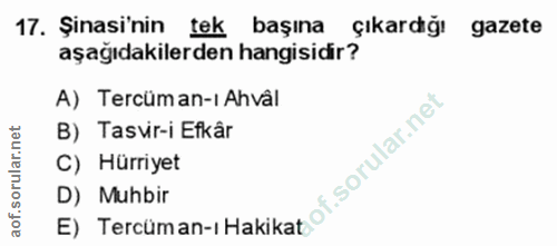 17. soru: Şinasi'nin tek başına çıkardğı gazete aşağıdakilerden hangisidir? A) Tercüman-ı Ahvâl B) Tasvir-i Efkâr C) Hürriyet D…