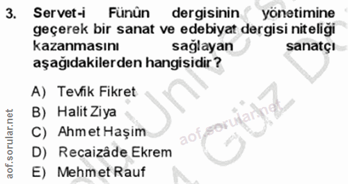 3. soru: Servet-i Fünün dergisinin yönetimine geçerek bir sanat ve edebiyat dergisi niteliği kazanmasını sağlayan sanatçı aşağ…