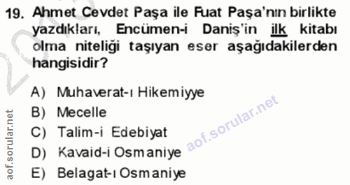 19. soru: Ahmet Cevdet Paşa ile Fuat Paşa'nın birlikte yazdıkları, Encümen-i Daniş'in ilk kitabı olma niteliği taşıyan eser aşa…