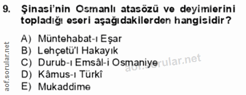9. soru: Şinasi'nin Osmanlı atasözü ve deyimlerini topladığı eseri aşağıdakilerden hangisidir? A) Müntehabat-ı Eşar c) Durub-r…