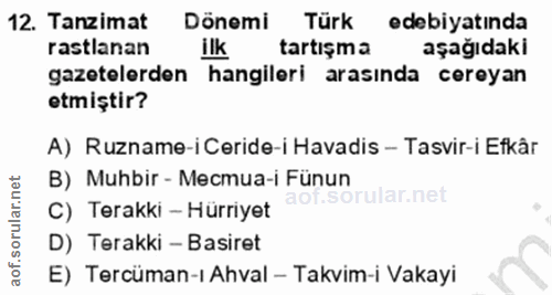 12. soru: Tanzimat Dönemi Türk edebiyatında rastlanan ilk tartışm a aşağıdaki gazetelerden hangileri arasında cereyan etmiştir?…
