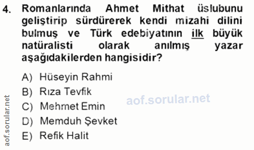 4. soru: Romanlarinda Ahmet Mithat üslubunu geliştirip sürdürerek kendi mizahi dilini bulmuş ve Türk edebiyatının ilk büyük na…