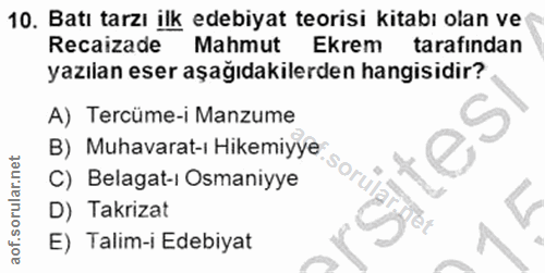 10. soru: Batı tarzı ilk edebiyat teorisi kitabı olan ve Recaizade Mahmut Ekrem tarafından yazılan eser aşağıdakilerden hangisi…