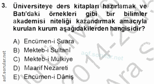 3. soru: Üniversiteye ders kitapları hazırlamak ve Bati'daki örnekleri gibi bir bilimler akademisi niteliği kazandırmak amacıy…