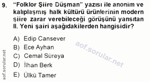 9. soru: "Folklor Şiire Düşman" yazısı ile anonim ve kalıplaşmış halk kültürü ürünlerinin modern şiire zarar verebileceği görü…