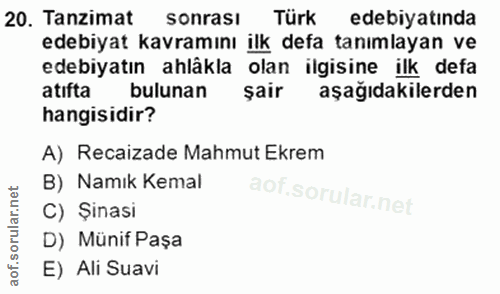 20. soru: Tanzimat sonrasi Türk edebiyatında edebiyat kavramını ilk defa tanımlayan ve edebiyatın ahlâkla olan ilgisine ilk def…