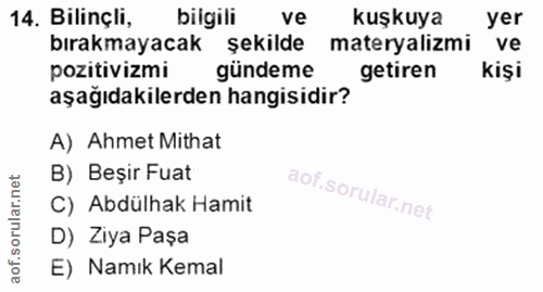14. soru: Bilinçli, bilgili ve kuşkuya yer bırakmayacak şekilde materyalizmi ve pozitivizmi gündeme getiren kişi aşağıdakilerde…