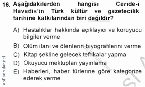 16. soru: Aşağıdakilerden hangisi Ceride-i Havadis'in Türk kültür ve gazetecilik tarihine katkılarından biri değildir? A) Hasta…