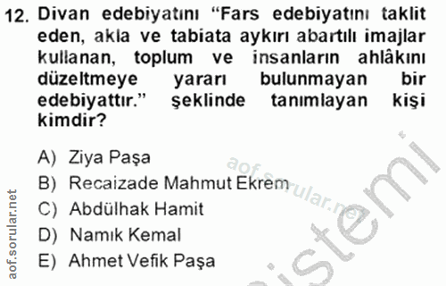 12. soru: Divan edebiyatını "Fars edebiyatını taklit eden, akla ve tabiata aykırı abartılı imajlar kullanan, toplum ve insanlar…