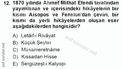 12. soru: 1870 yılında Ahmet Mithat Efendi tarafından yayımlanan ve içerisindeki hikâyelerin bir kısmı Aisopos ve Feneion'dan ç…