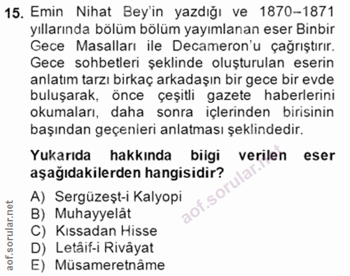 15. soru: Emin Nihat Bey'in yazdığı ve 1870-1871 yıllarında bölüm bölüm yayımlanan eser Binbir Gece Masalları ile Decameron'u ç…