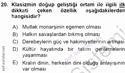 20. soru: Klasizmin doğup geliştiği ortam ile ilgili ilk dikkati çeken özellik aşağıdakilerden hangisidir? A) Mutlak monarşinin…