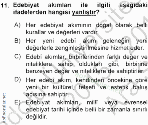 11. soru: Edebiyat akımları ile ilgili aşagıdaki ifadelerden hangisi yanlıştır? A) Her edebiyat akımının doğal olarak belli kur…