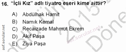 16. soru: "İçli Kız" adlı tiyatro eseri kime aittir? A) Abdülhak Hamit B) Namık Kemal 40 C) Recaizade Mahmut Ekrem .sorular.nęt…