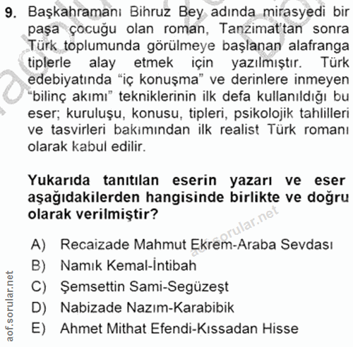 9. soru: Başkahramanı Bihruz Bey adında mirasyedi bir paşa çocuğu olan roman, Tanzimattan sonra Türk toplumunda görülmeye başl…