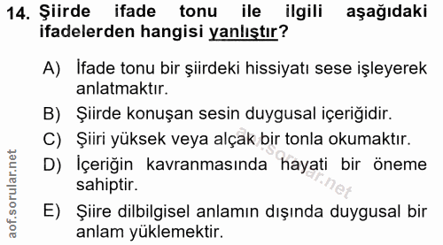 14. soru: Şiirde ifade tonu ile ilgili aşağıdaki ifadelerden hangisi yanlıştır? A) Ifade tonu bir şiirdeki hissiyatı sese işley…