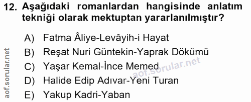 12. soru: Aşağıdaki romanlardan hangisinde anlatım tekniği olarak mektuptan yararlanılmıştır? A) Fatma Äliye-Levâyih-i Hayat B)…