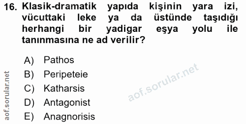 16. soru: Klasik-dramatik yapıda kişinin yara izi, vücuttaki leke ya da üstünde taşıdığı herhangi bir yadigar eşya yolu ile tan…