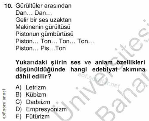 10. soru: Gürültüler arasından Dan... Dan.. Gelir bir ses uzaktan Makinenin gürültüsü C Pistonun gümbürtüsü Piston... Ton... To…