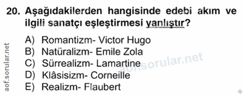 20. soru: Aşağıdakilerden hangisinde edebi akım ve ilgili sanatçı eşleştirmesi yanlıştır? A) Romantizm- Victor Hugo C) Sürreali…