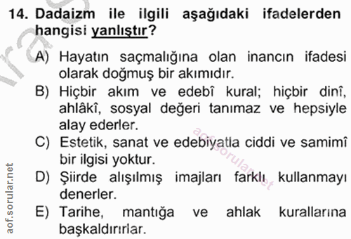 14. soru: Dadaizm ile ilgili aşağıdaki ifadelerden hangisi yanlıştır? A) Hayatın saçmalığına olan inancın ifadesi olarak doğmuş…
