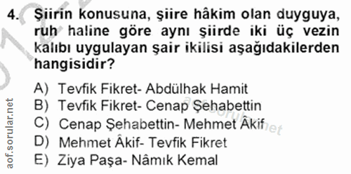 4. soru: Şiirin konusuna, şiire hâkim olan duyguya, ruh haline göre aynı şiirde iki üç vezin kalıbı uygulayan şair ikilisi aşa…