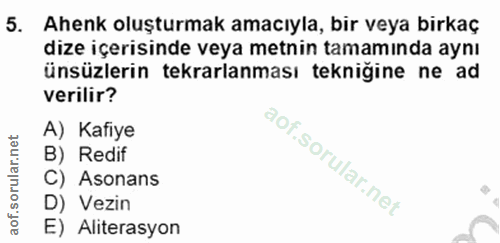 5. soru: Ahenk oluşturmak amacıyla, bir veya birkaç dize içerisinde veya metnin tamamında aynı ünsüzlerin tekrarlanması tekniğ…