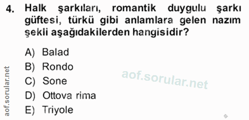 4. soru: Halk şarkıları, romantik duygulu şarkı güftesi, türkü gibi anlamlara gelen nazım şekli aşağıdakilerden hangisidir? A)…