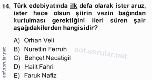 14. soru: Türk edebiyatında ilk defa olarak ister aruz, ister hece olsun şiirin vezin bağından kurtulması gerektiğini ileri sür…