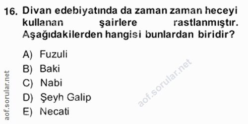 16. soru: Divan edebiyatında da zaman zaman heceyi kullanan şairlere rastlanmiştir. Aşağıdakilerden hangisi bunlardan biridir?…