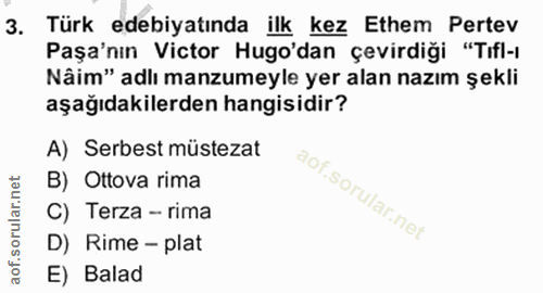 3. soru: Türk edebiyatında ilk kez Ethem Pertev Paşa'nın Victor Hugo'dan çevirdiği "Tıfl-ı Nâim" adlı manzumeyle yer alan nazı…