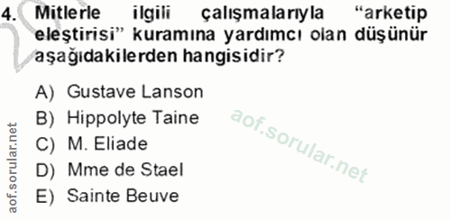 4. soru: Mitlerle ilgili çalışmalarıyla "arketip eleştirisi" kuramına yardımcı olan düşünür /aşağıdakilerden hangisidir? A) Gu…