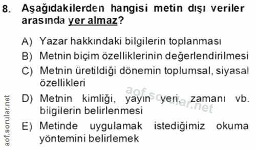 8. soru: Aşağıdakilerden hangisi metin dışı veriler arasında yer almaz? A) Yazar hakkındaki bilgilerin toplanması B) Metnin bi…